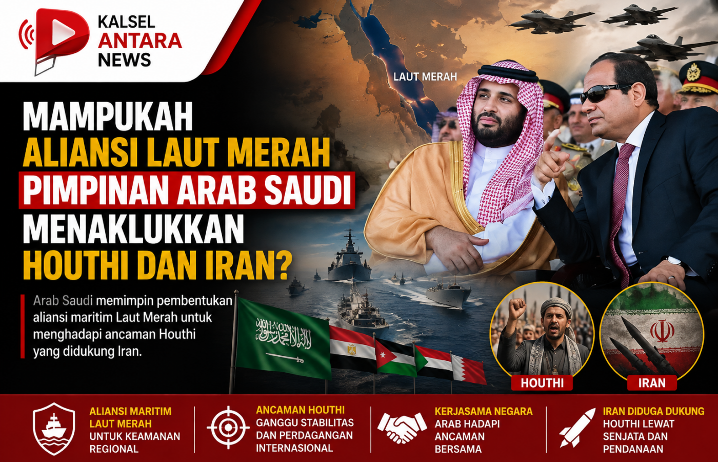 Mampukah Aliansi Laut Merah Pimpinan Arab Saudi Menaklukkan Houthi dan Iran?