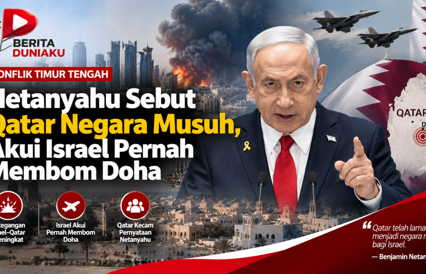 Netanyahu Sebut Qatar Negara Musuh, Akui Israel Pernah Membom Doha