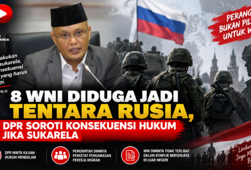 8 WNI Diduga Jadi Tentara Rusia, DPR Soroti Konsekuensi Hukum jika Sukarela